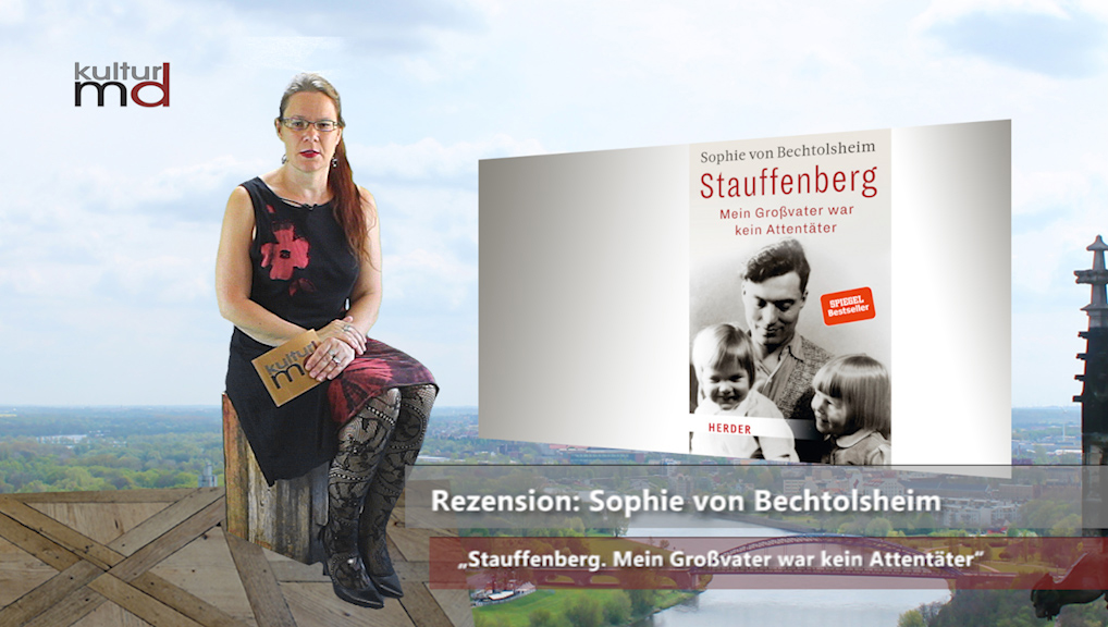 Rezension: Sophie von Bechtolsheim „Stauffenberg. Mein Großvater war kein Attentäter“